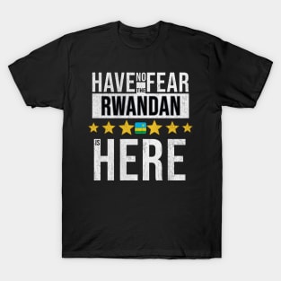 Have No Fear The Rwandan Is Here - Gift for Rwandan From Rwanda T-Shirt